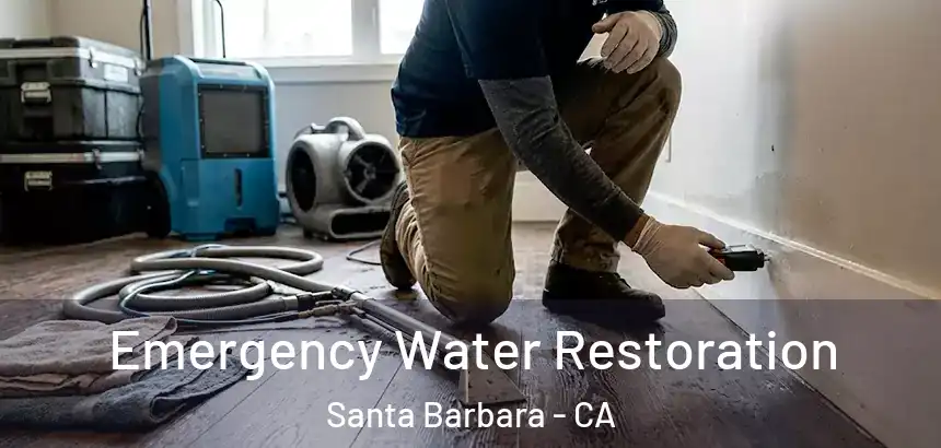  Emergency Water Restoration Santa Barbara - CA